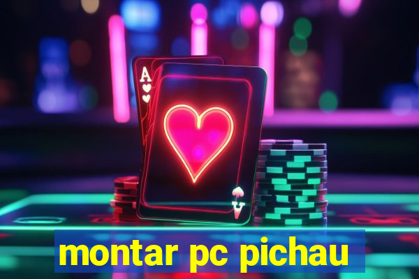 montar pc pichau